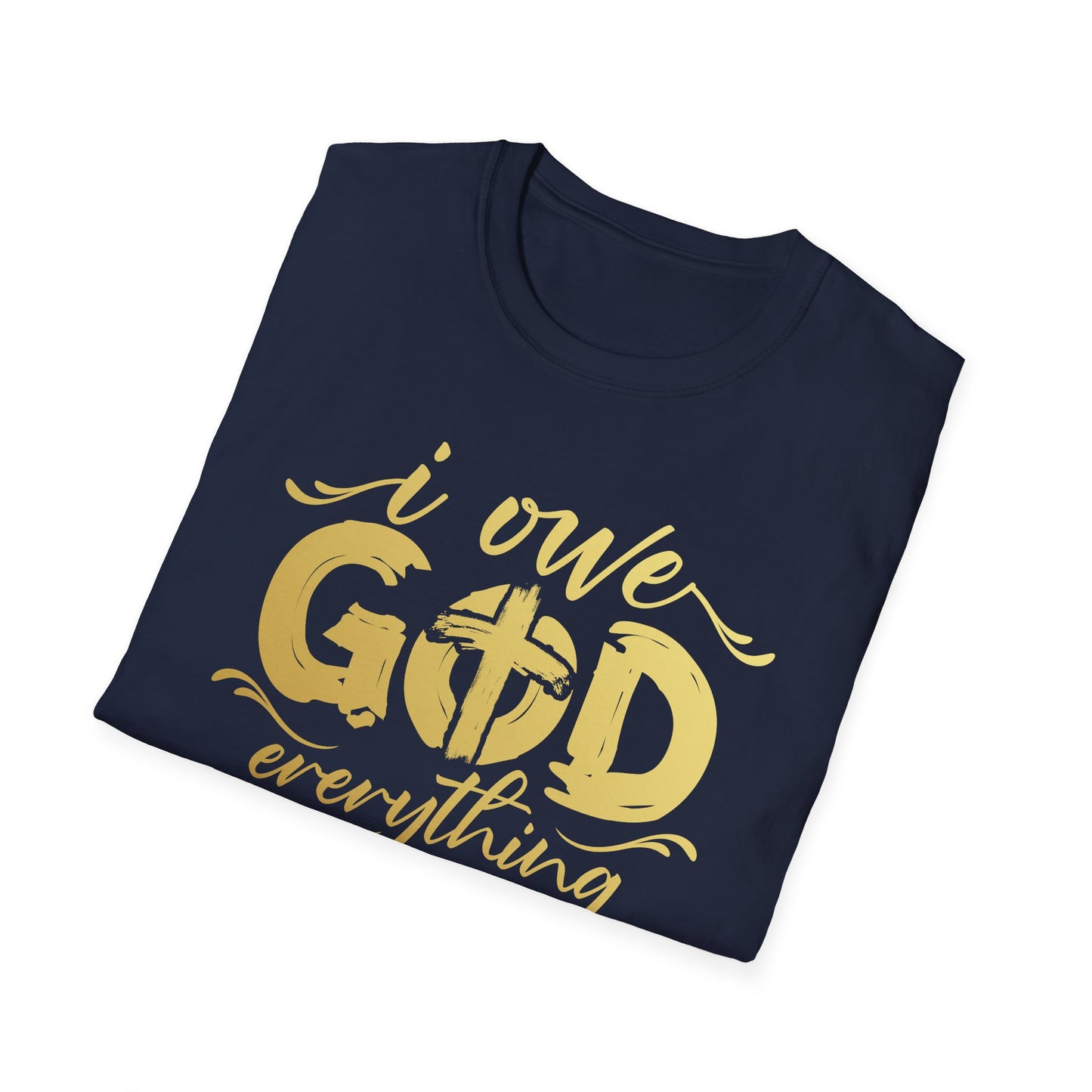 I owe God everything T-shirt
