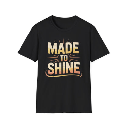 Made To Shine T-Shirt