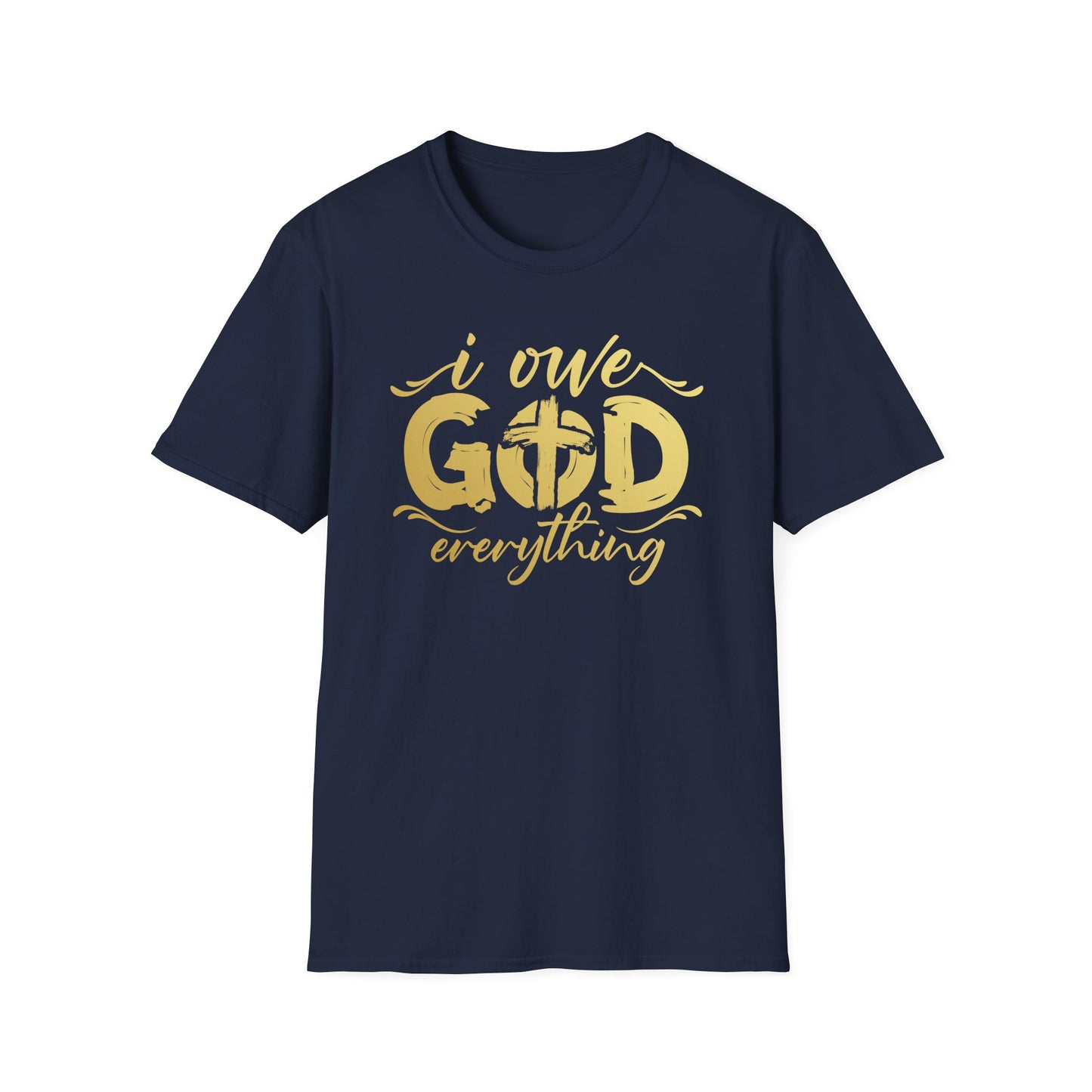 I owe God everything T-shirt