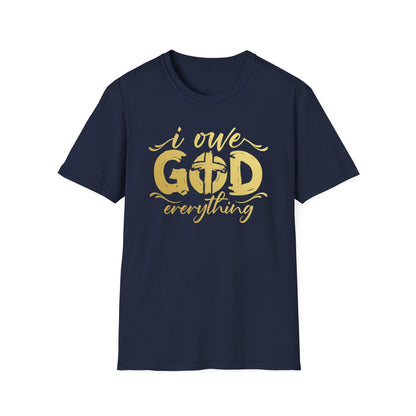 I owe God everything T-shirt