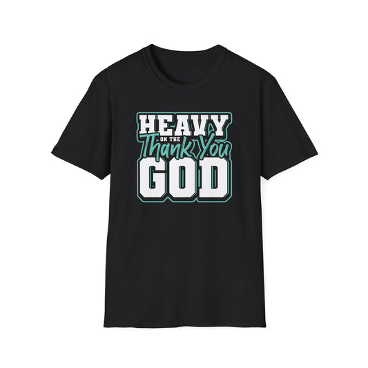 Heavy on the Thank U God T shirt