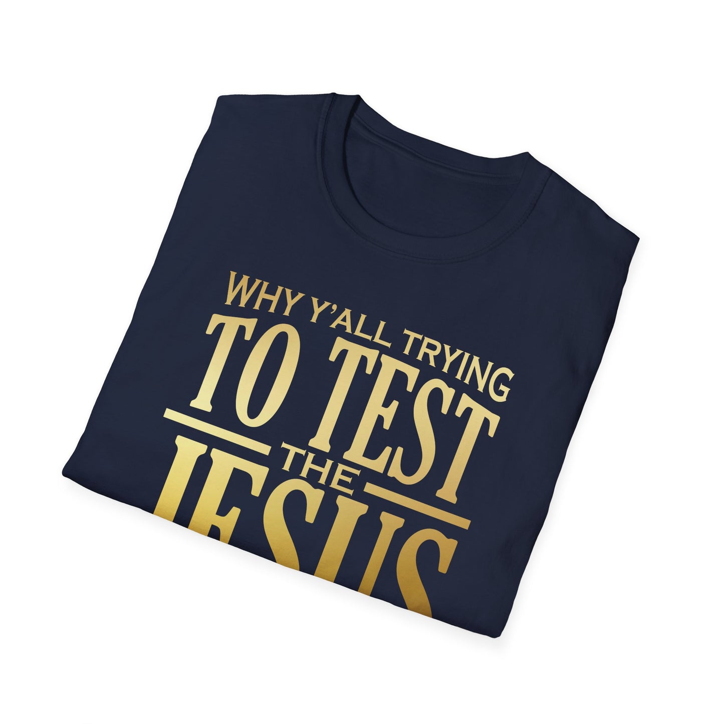 Why Ya'll Testing Me T-Shirt