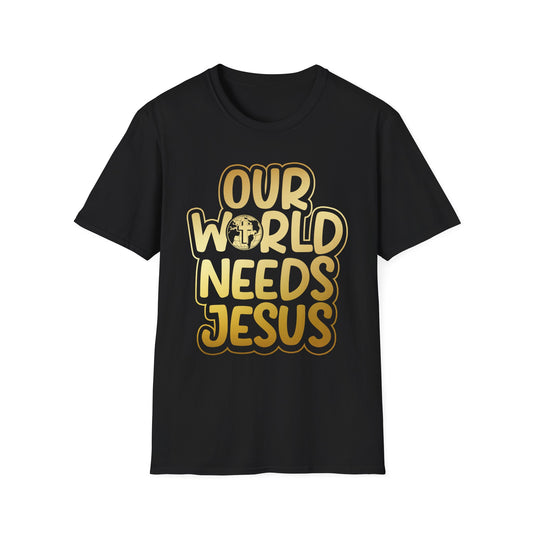 Our World Needs Jesus T-Shirt