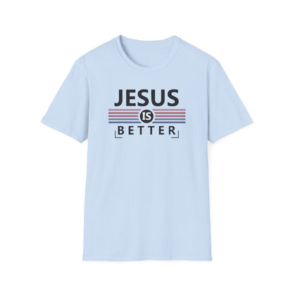 Jesus is Better T-Shirt