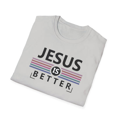 Jesus is Better T-Shirt