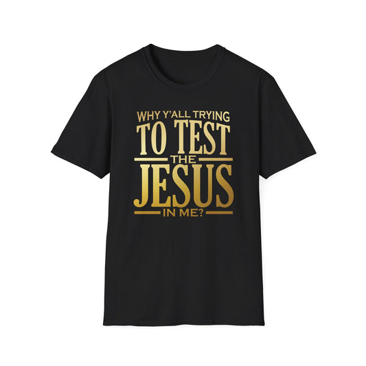Why Ya'll Testing Me T-Shirt