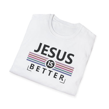 Jesus is Better T-Shirt