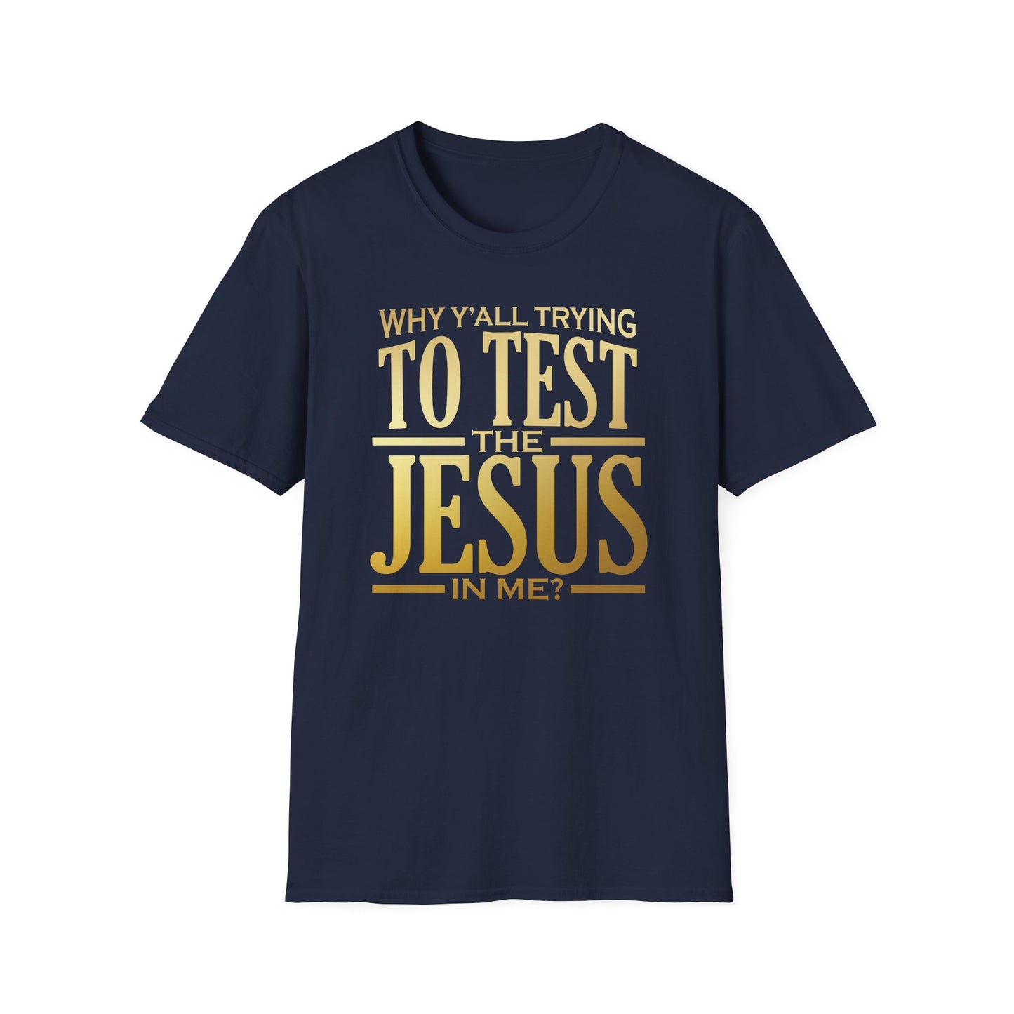 Why Ya'll Testing Me T-Shirt