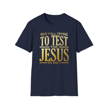 Why Ya'll Testing Me T-Shirt