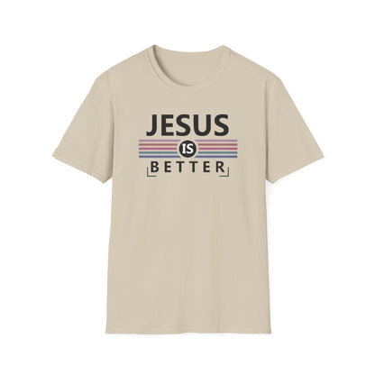 Jesus is Better T-Shirt