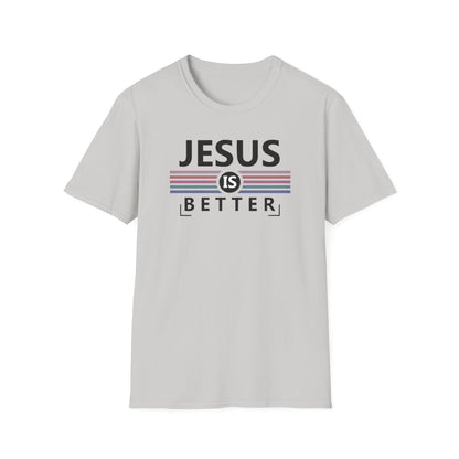 Jesus is Better T-Shirt