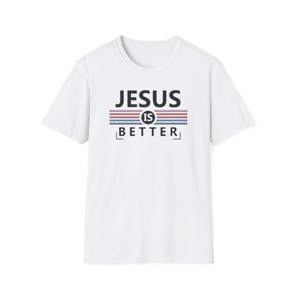 Jesus is Better T-Shirt