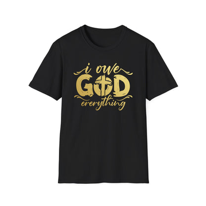I owe God everything T-shirt