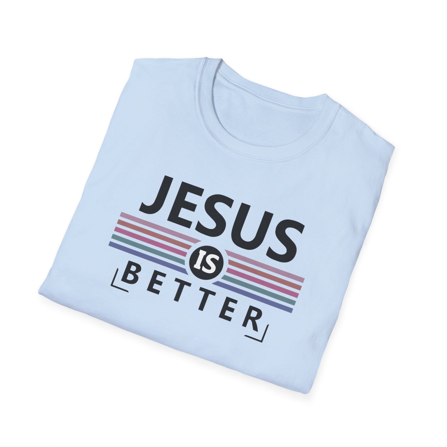 Jesus is Better T-Shirt